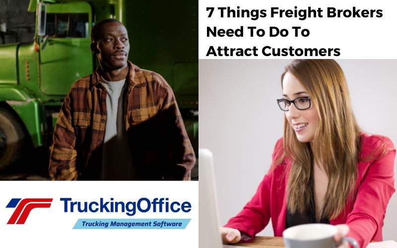 7 Things Freight Brokers Need To Do To Attract Customers