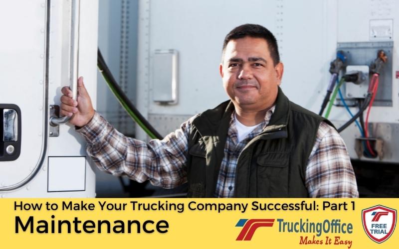 How to Make Your Trucking Company Successful: Part 1 – Maintenance