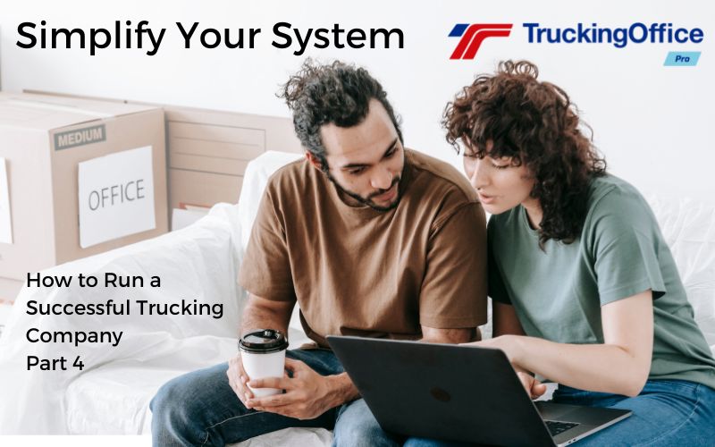 How to Run a Successful Trucking Company—Part 4: Simplify Your System