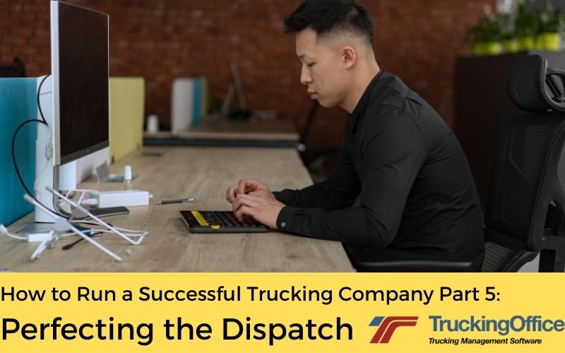 How to Run a Successful Trucking Company—Part 5: Perfecting the Dispatch