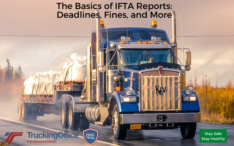 The Basics of IFTA Reports: Deadlines, Fines, and More