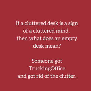 Clutter - who needs it when you've got TruckingOffice management software?