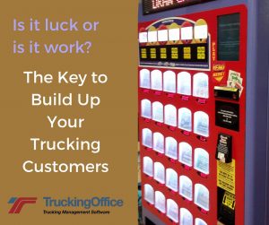 Is it luck or work? Build up your trucking customers base