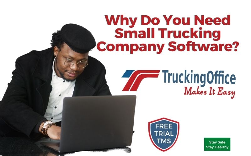 Why Do You Need Small Trucking Company Software?
