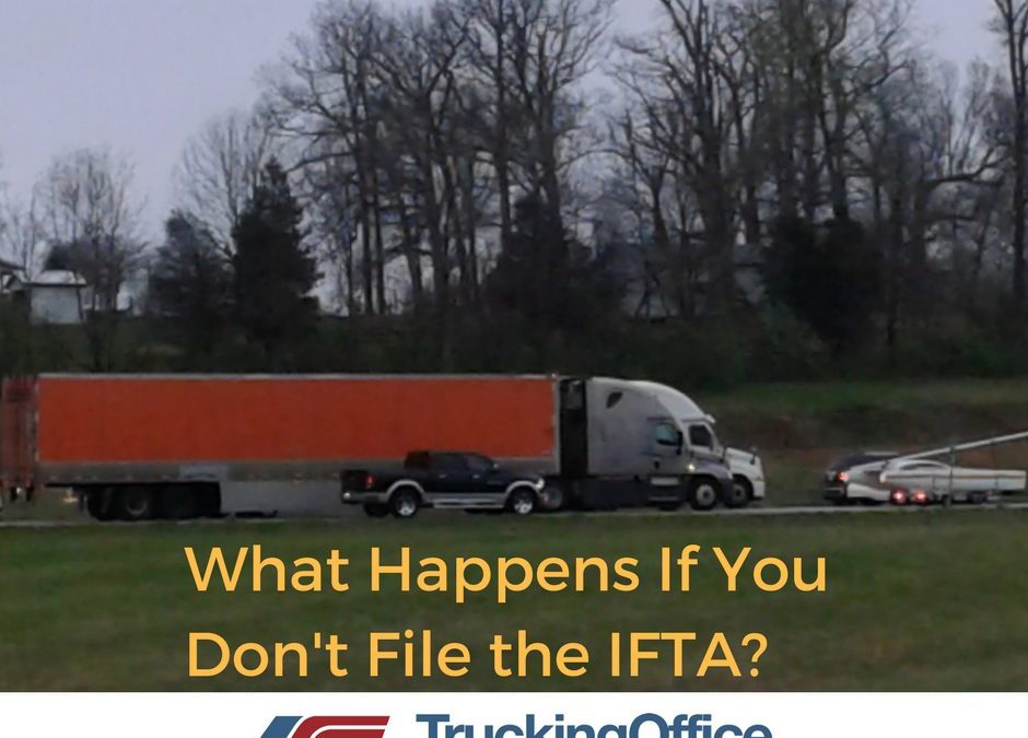 What Happens If You Don’t File the IFTA?