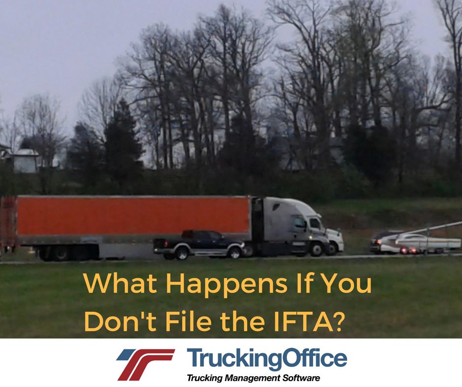 What Happens If You Don’t File the IFTA?