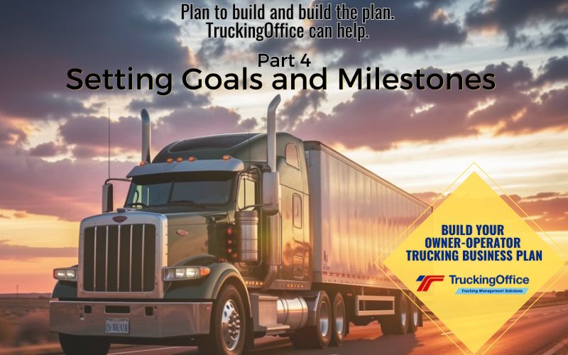 Owner Operator Business Plans 4: Goals and Milestones