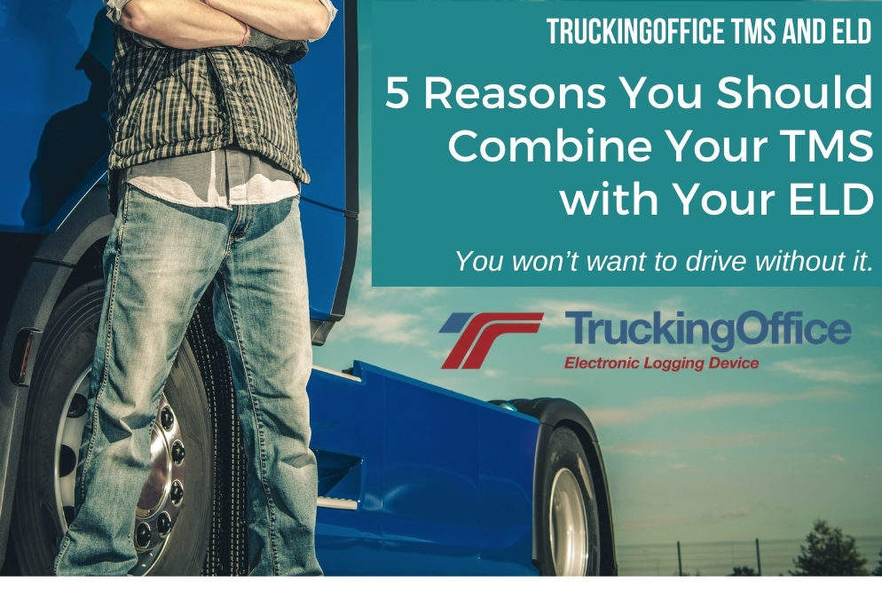 5 Reasons You Should Combine Your TMS with Your ELD