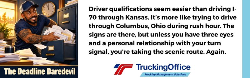 Driver qualifications seem like they’re easier than I 70 through Kansas. It’s more like trying to drive through Columbus, Ohio during rush hour. The signs are there, but unless you have three eyes and a personal relationship with your turn signal, you’re taking the scenic route. Again.