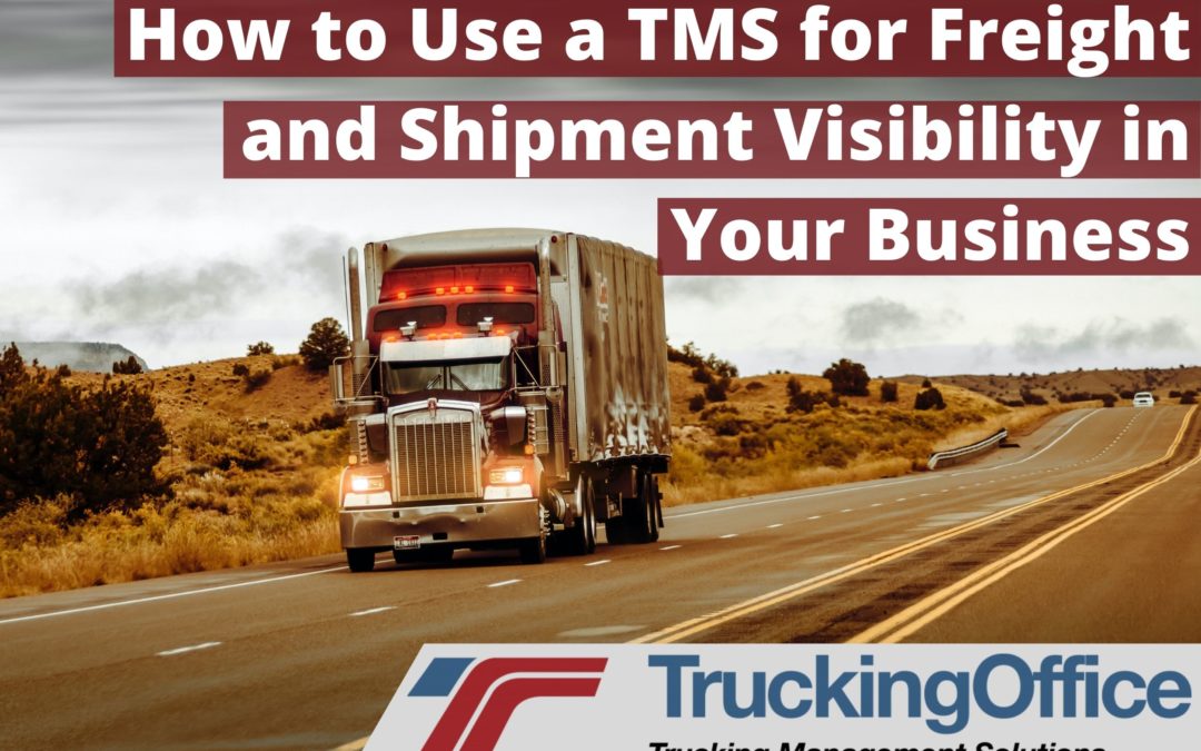 How to Use a TMS for Freight and Shipment Visibility in Your Business