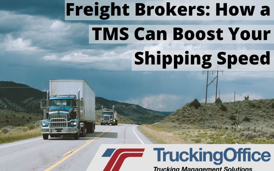Freight Brokers: How a TMS Can Boost Your Shipping Speed