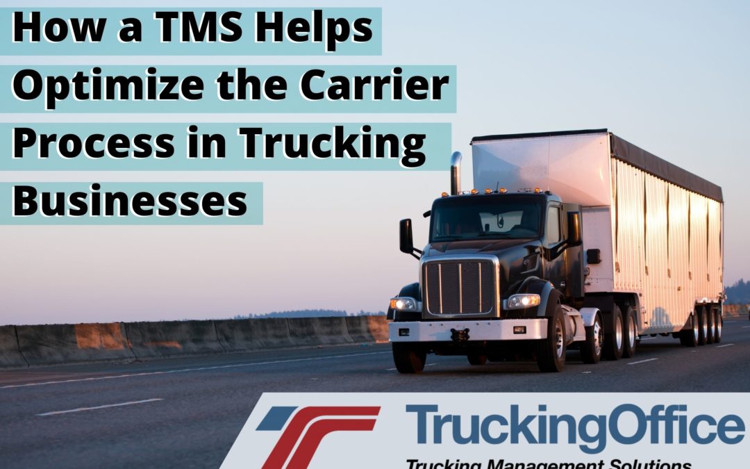 How a TMS Helps Optimize the Carrier Process in Trucking Businesses