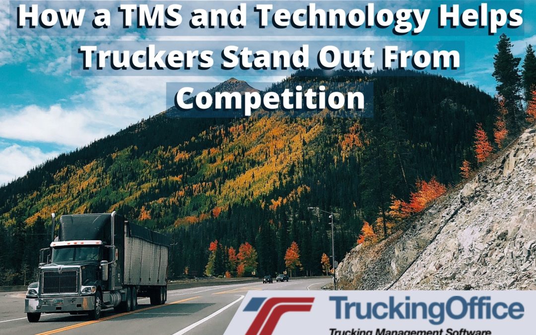 5 Ways a TMS and Technology Helps Truckers Stand Out From Competition