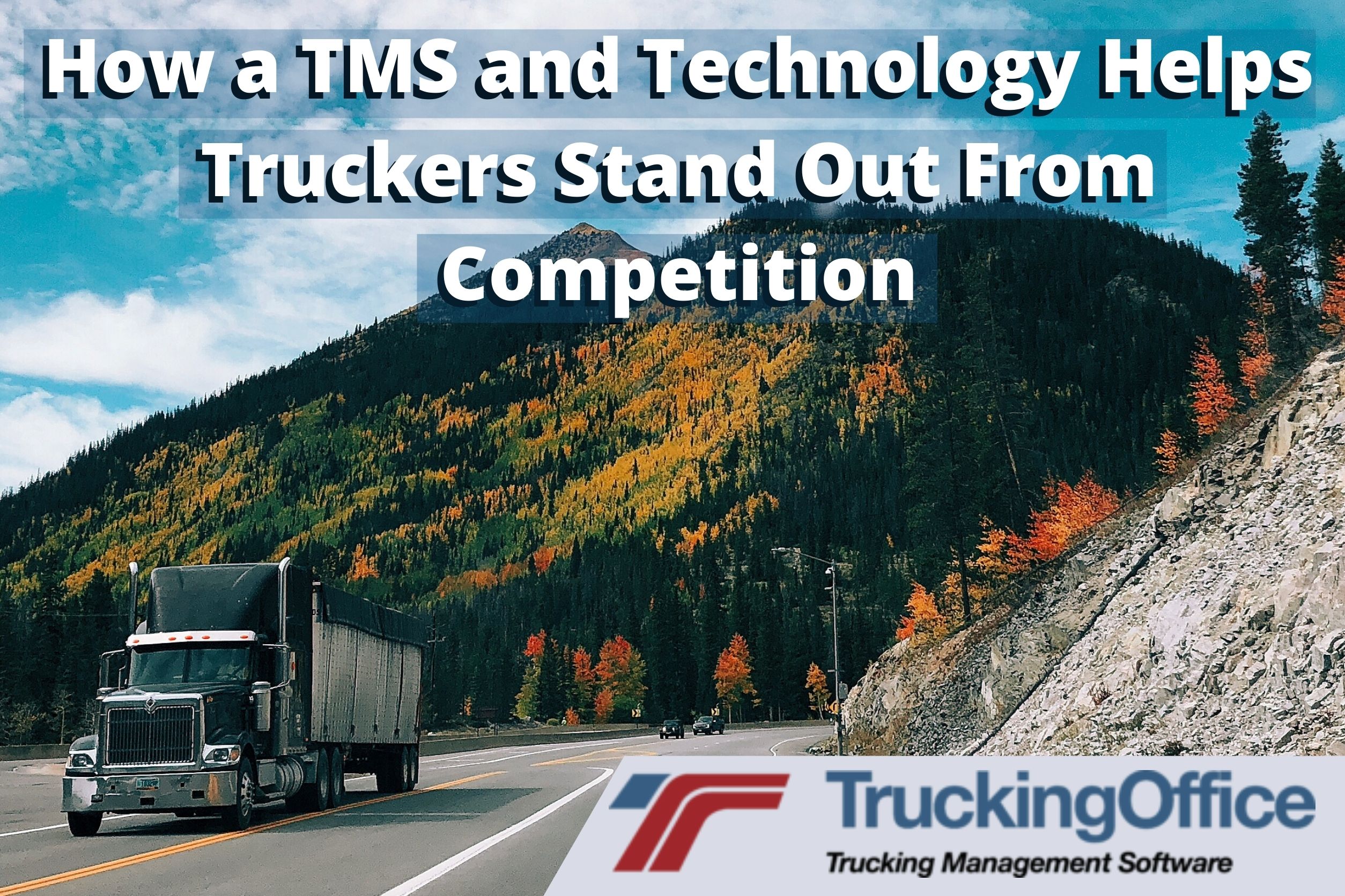 5 Ways a TMS and Technology Helps Truckers Stand Out From Competition