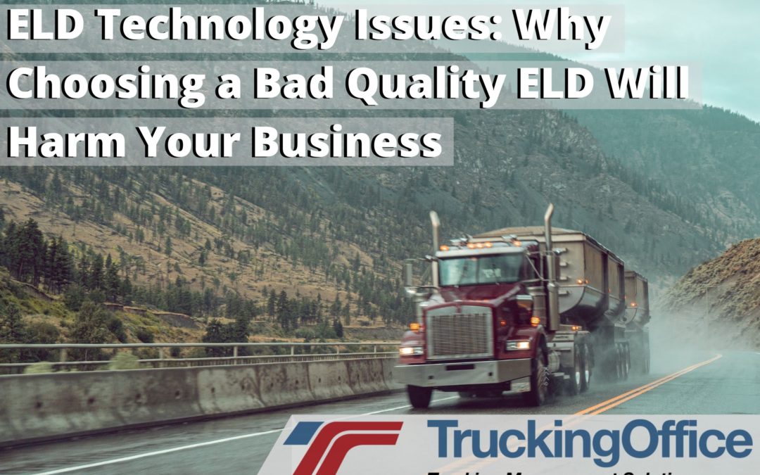 ELD Technology Issues: Why Choosing a Bad Quality ELD Will Harm Your Business