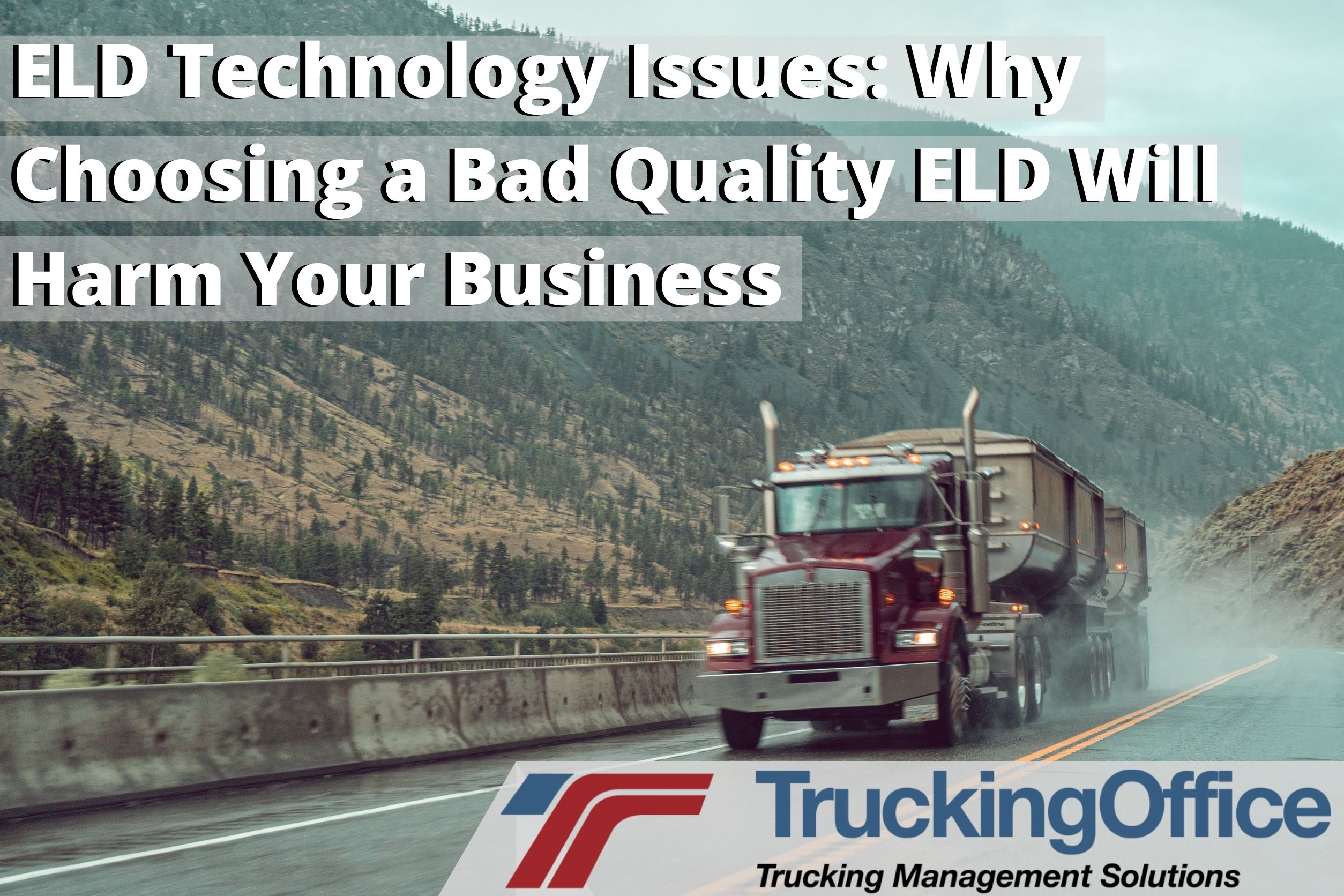 ELD Technology Issues: Why Choosing a Bad Quality ELD Will Harm Your Business