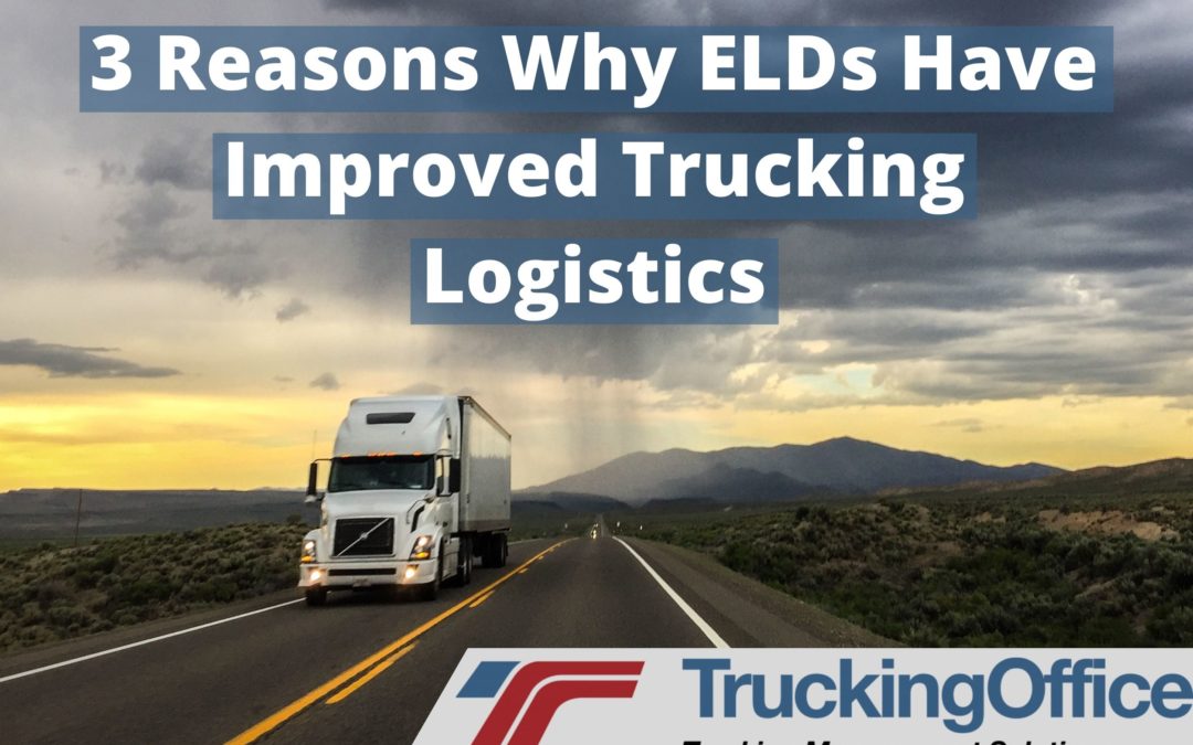 3 Reasons Why ELDs Have Improved Trucking Logistics