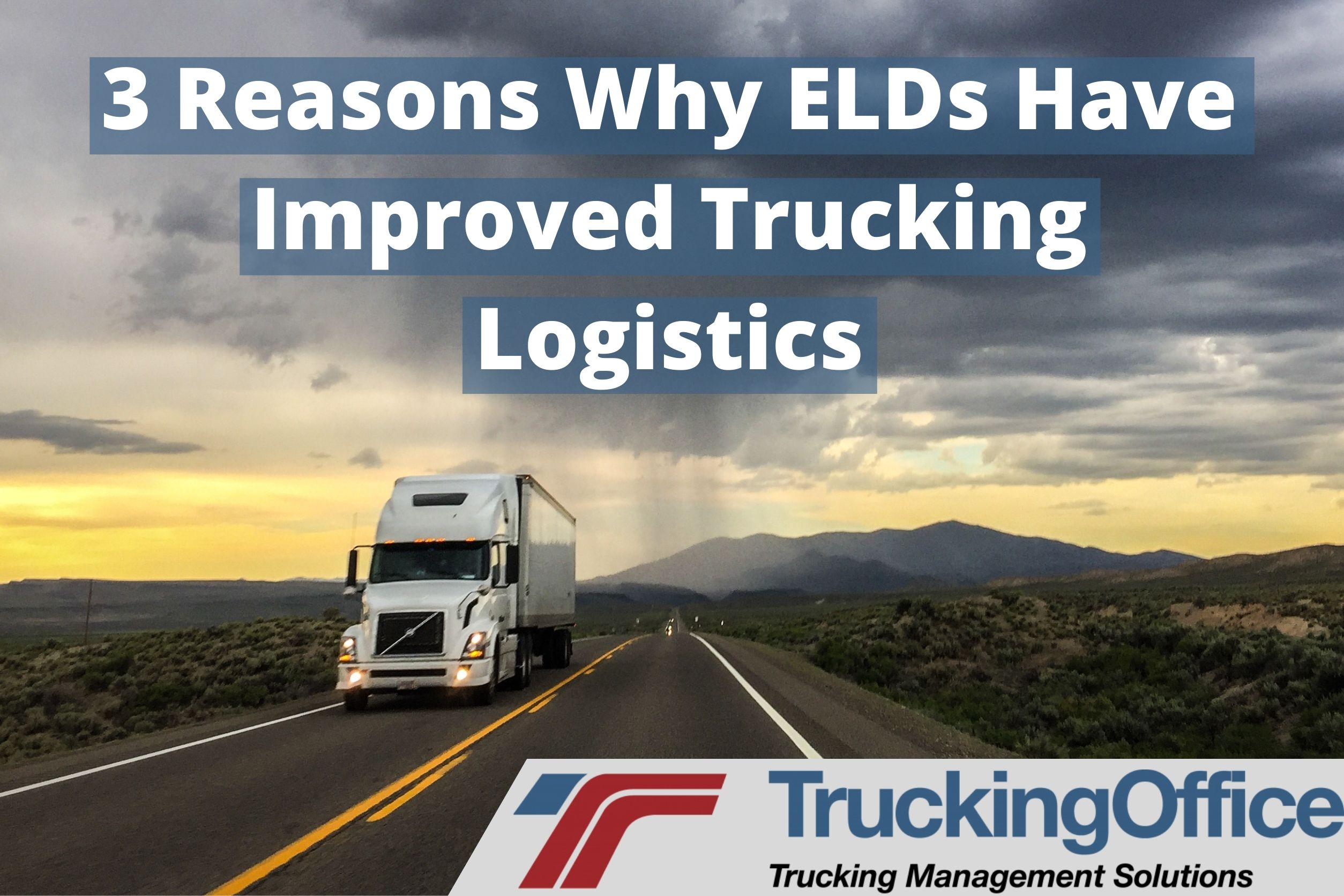 3 Reasons Why ELDs Have Improved Trucking Logistics