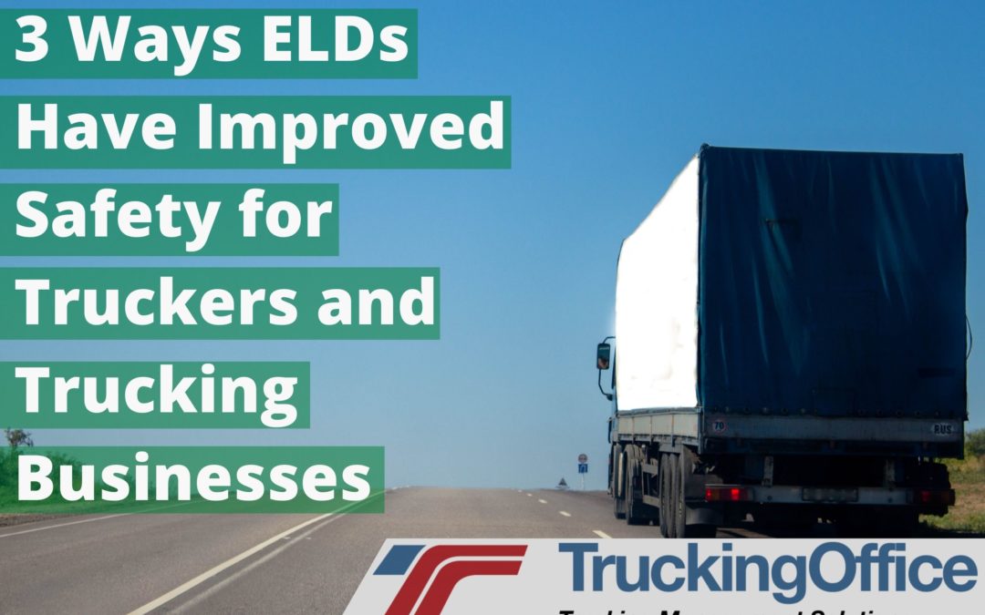 3 Ways ELDs Have Improved Safety for Truckers and Trucking Businesses