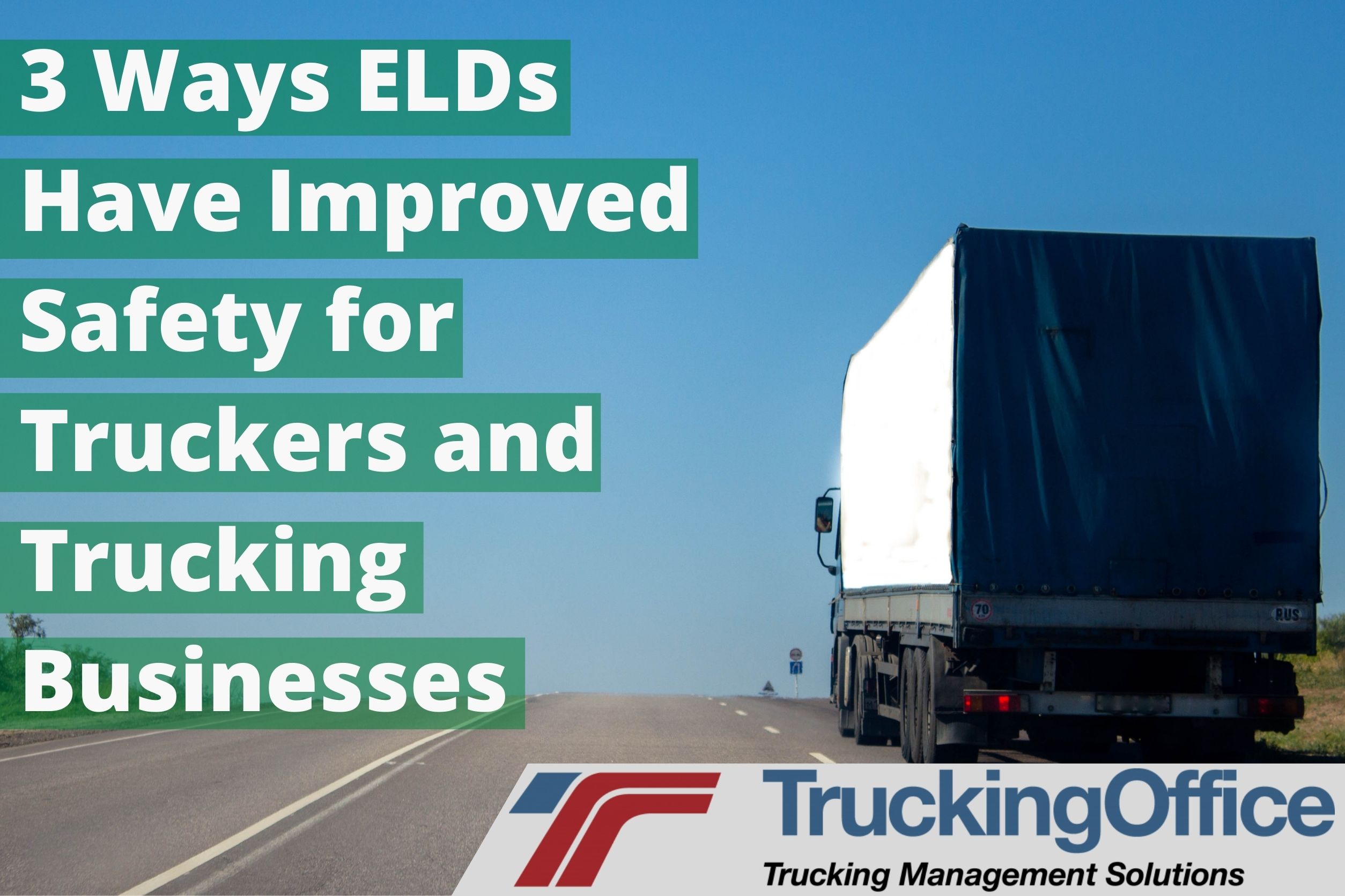 3 Ways ELDs Have Improved Safety for Truckers and Trucking Businesses