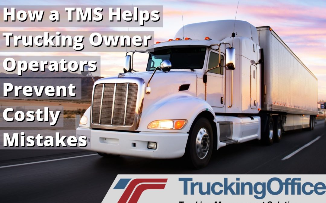 How a TMS Helps Trucking Owner Operators Prevent Costly Mistakes