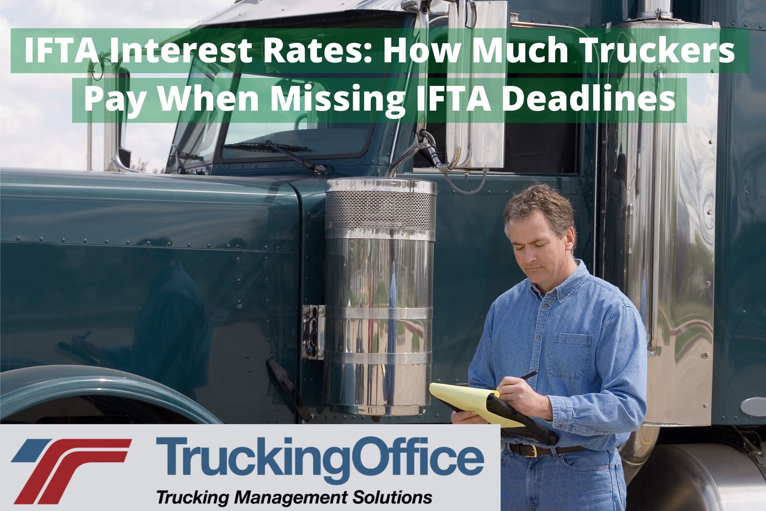 IFTA Interest Rates: How Much Truckers Pay for Missing IFTA Deadlines