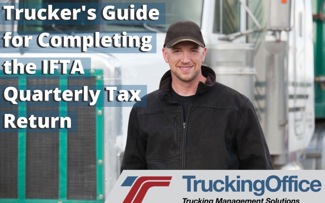 Trucker’s Guide for Completing the IFTA Quarterly Tax Return