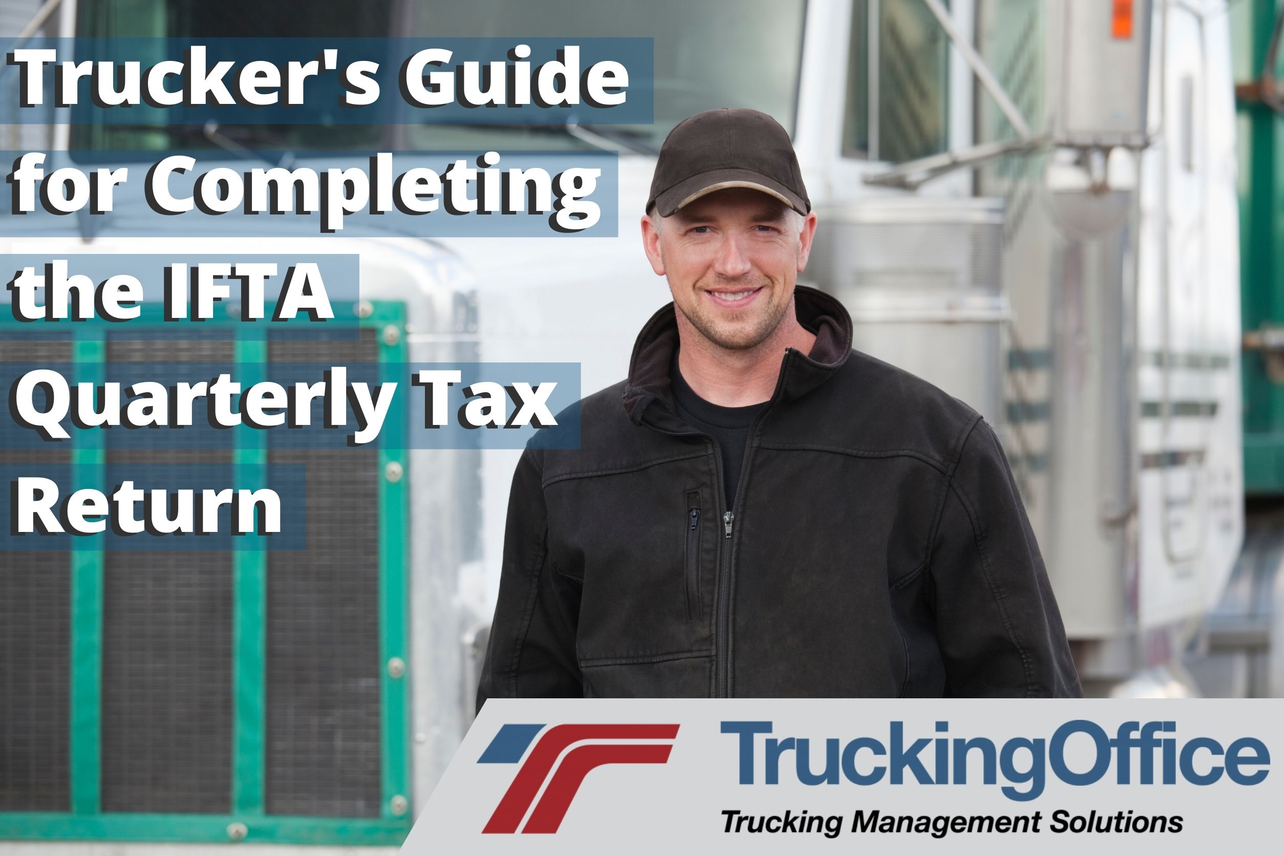 Trucker’s Guide for Completing the IFTA Quarterly Tax Return