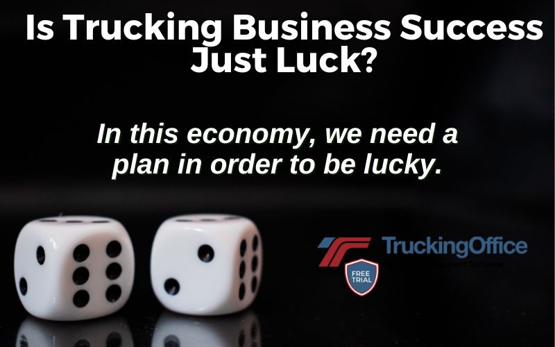 Is Trucking Business Success Just Luck?