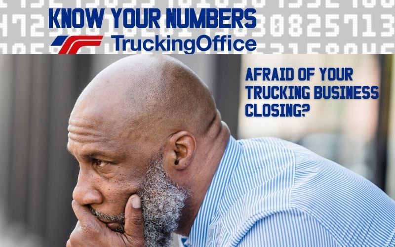 Afraid of Your Trucking Business Closing?  Know Your Numbers Series