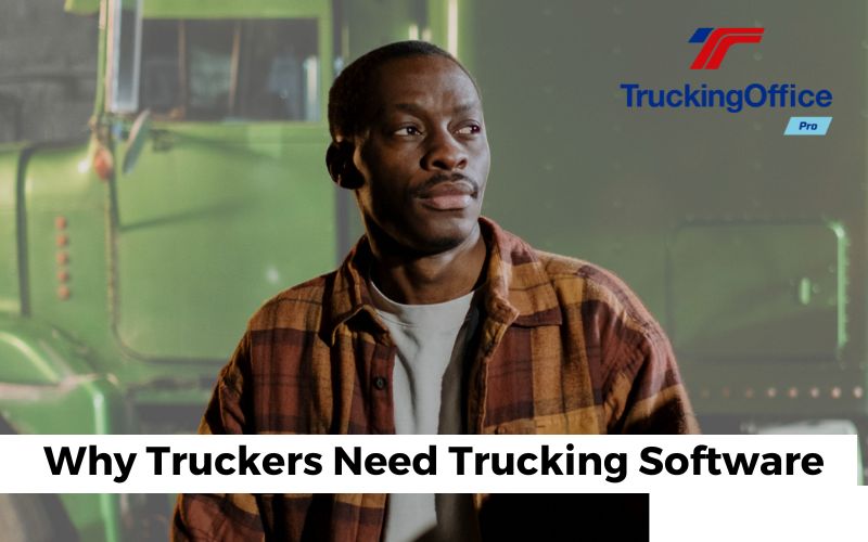 Why Truckers Need Trucking Software
