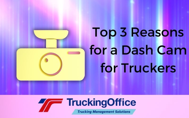 Top 3 Reasons for a Dash Cam for Truckers