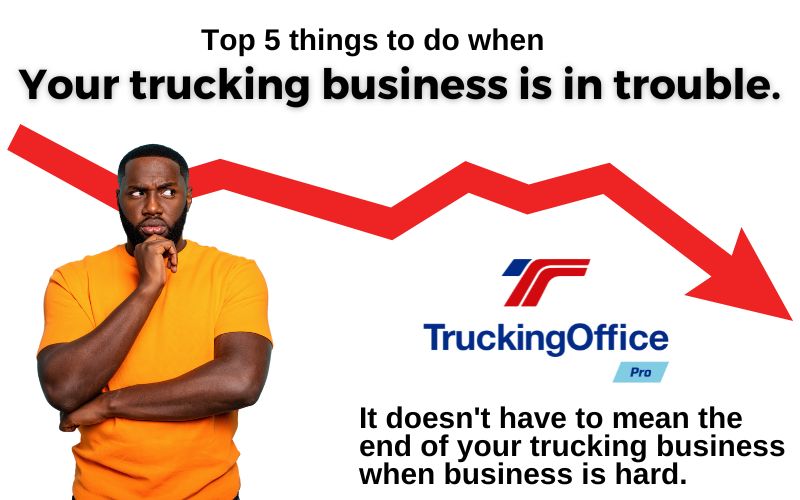 Top 5 Things to Do  If Your Trucking Business Is in Trouble