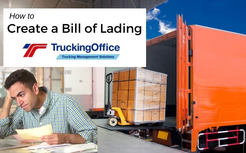 How to Create A Bill of Lading for Trucking