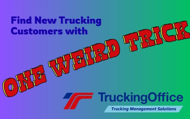 Find New Trucking Customers With This One Weird Trick!
