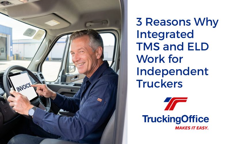 3 Reasons Why Integrated TMS and ELD Work for Independent Truckers