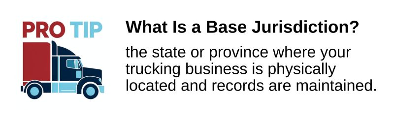 What is a base jurisdiction? It's the state or province where your trucking business is located.